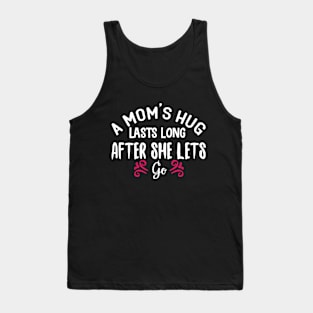 A Mom's Hug Lasts Long After She Lets Go Tank Top